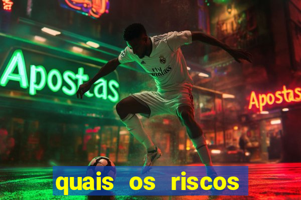 quais os riscos dos jogos de aposta